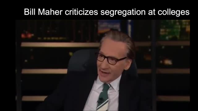 Bill Maher criticizes blacks-only dorms