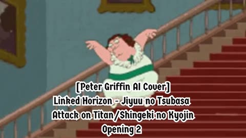 [Peter Griffin sings/AI Cover] Attack on Titan Season 1 OP 2 Linked Horizon - Jiyuu no Tsubasa