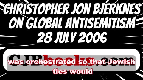 Christopher Jon Bjerknes Predicted the Rise of Global ANTI-SEMITISM and WW III on 28 JULY 2006