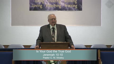 Pastor C. M. Mosley, Is Your God the True God, Jeremiah 10:10, Sunday Morning, 8/15/2021