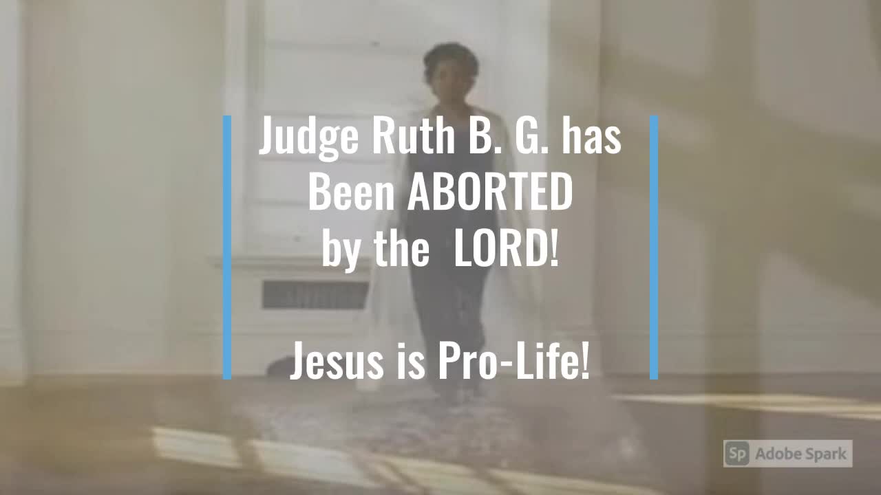 Jesus Aborted Judge Ruth B G From Supreme Court! Overturn Roe vs Wade! Harsh Warning from the LORD!