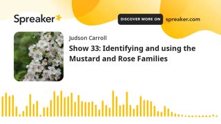 Show 33: Identifying and using the Mustard and Rose Families (part 3 of 3)