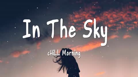 In The Sky - Chill Vibes - English Chill Songs