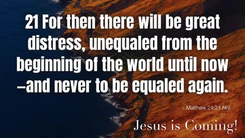 Unless those days were cut short, no flesh would be saved! -Jesus Christ