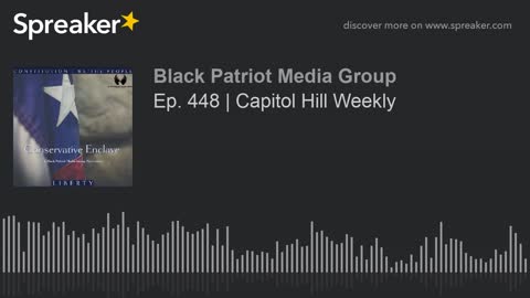 Ep. 448 _ Capitol Hill Weekly