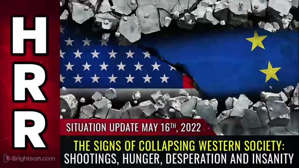05-16-22 S.U. - The Signs of Collapsing Western Society - Shootings Hunger Desperation & Insanity