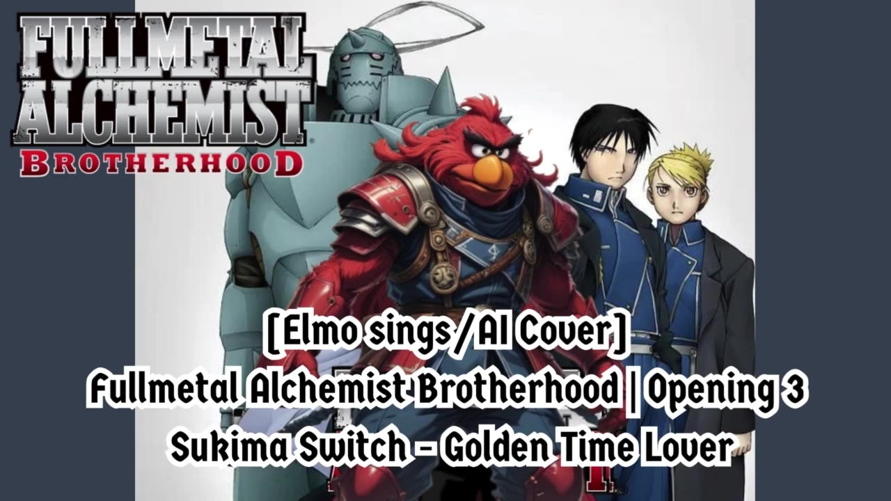 [Elmo sings/AI Cover] Fullmetal Alchemist Brotherhood OP3 Sukima Switch - Golden Time Lover