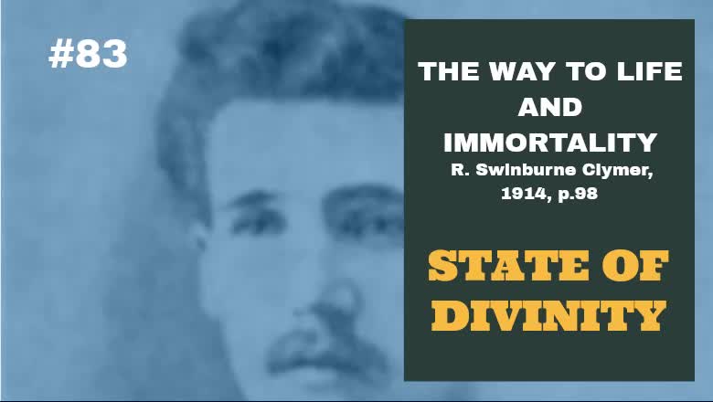 #83: STATE OF DIVINITY: The Way To Life and Immortality, Reuben Swinburne Clymer, 1914, p. 98