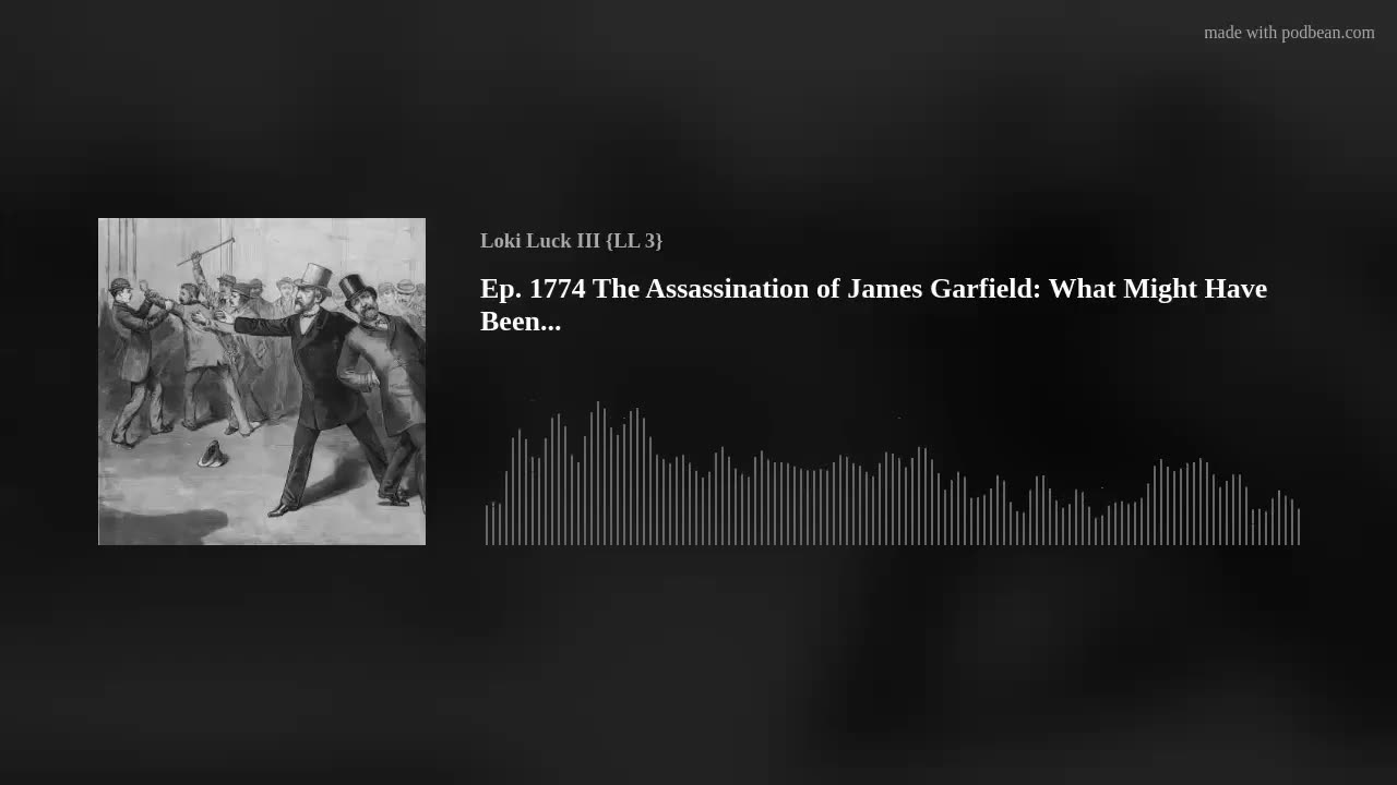 Ep. 1774 The Assassination of James Garfield: What Might Have Been...