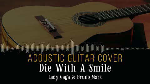 Die with a smile - Bruno Mars & Lady Gaga