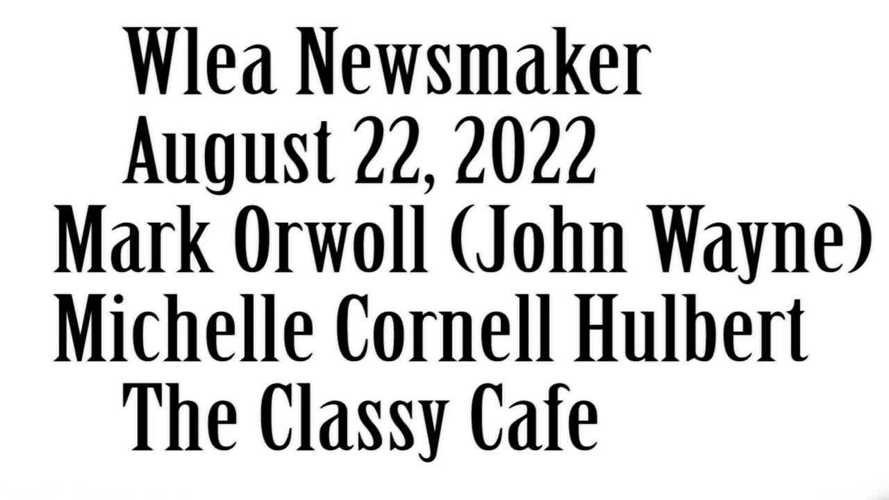 Wlea Newsmaker, August 22, 2022, Mark Orwoll