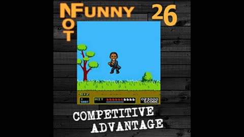 NotFunny Episode 26 – Competitive Advantage