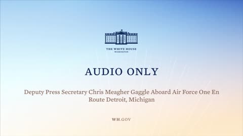 11-17-21 Deputy Press Secretary Chris Meagher Gaggle Aboard Air Force One En Route Detroit, MI