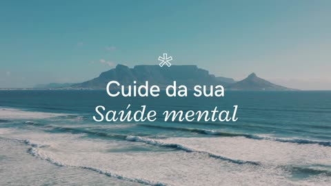 CUIDE DA SUA SAÚDE MENTAL - TAKE CARE OF YOUR MENTAL HEALTH