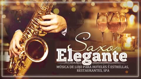 LUXURY MUSIC FOR 5 STAR HOTELS, RESTAURANTS, SPA - Melodies Elegant Saxophone