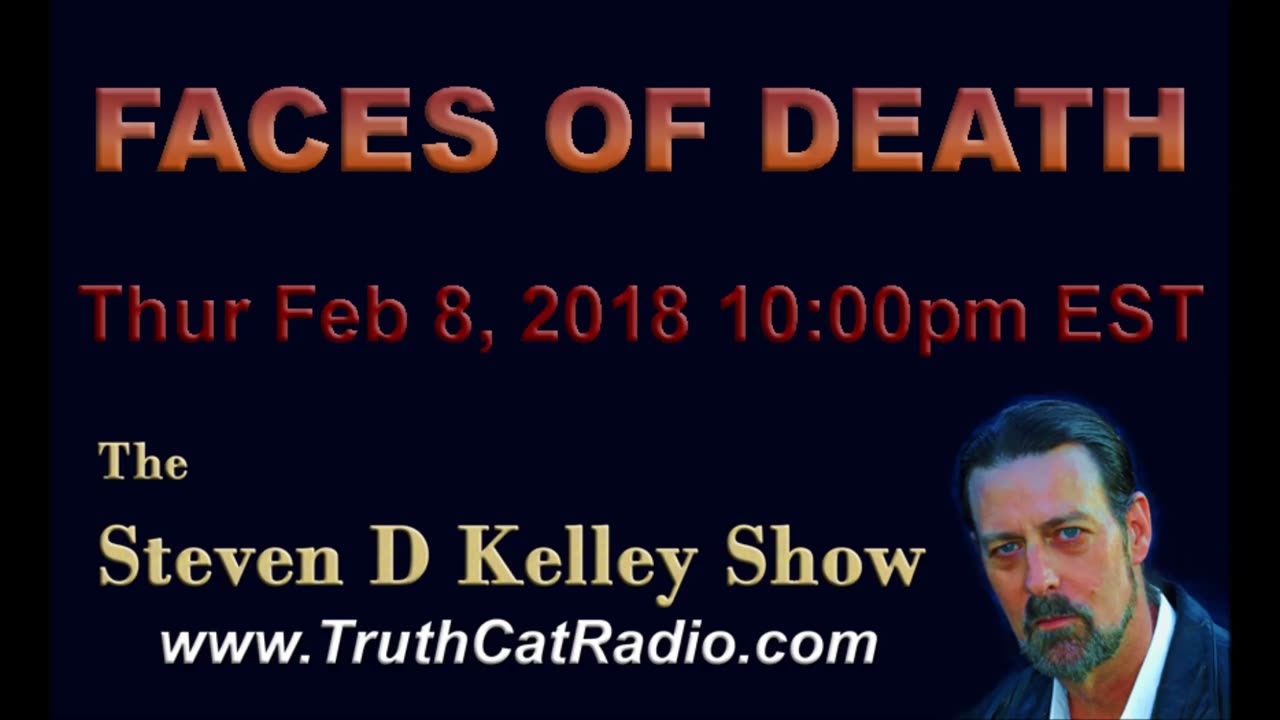 Faces of Death, The Steven D Kelley Show Feb-9-2018