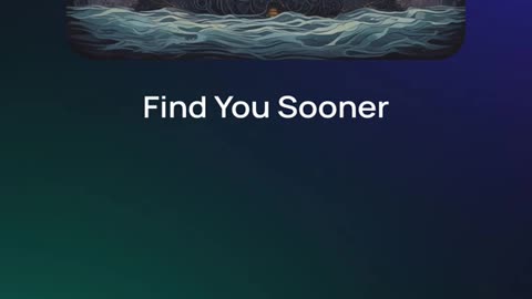 Find you sooner