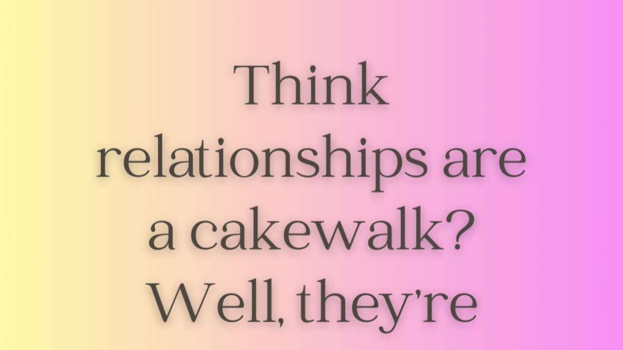 Think Relationships Are A Cakewalk 💖💖 @LetsConnectForBetterLife-im5bd