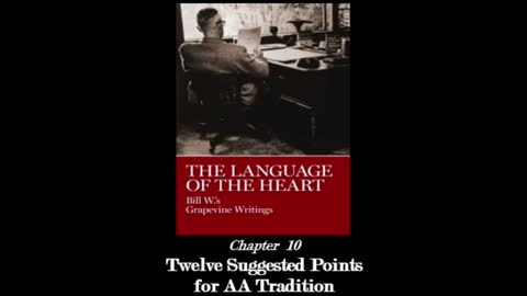 The Language Of The Heart - Chapter 10: "Twelve Suggested Points for AA Tradition"