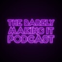 TheBarelyMakingItPodcast