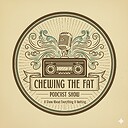 ChewingtheFatPodcastShow