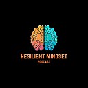 ResilientMindsetPodcast