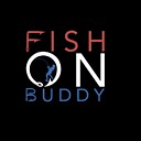 FishOnBuddy