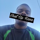 ShutUpKane