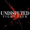 UndisputedFightTalk