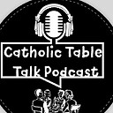 CatholicTableTalkPodcast