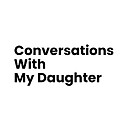 ConversationsWithMyDaughter