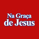 NaGracadeJesus