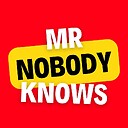 MRNOBODYKNOWS