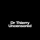 DrThierryUncensored