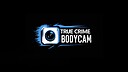 TrueCrimBodycam
