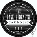 CaskStrengthCatholic