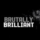 Brutallybrilliant