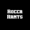 RoccaRants