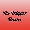 TheTriggerMaster