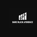 BareBlackAmbience