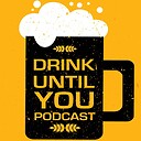 DrinkUntilYouPodcast