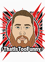 ThatIsTooFunny