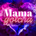 MamaGotcha