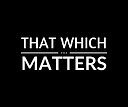 That_Which_Matters