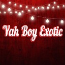 YahBoyExoticc