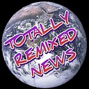 TotallyRemixedNews