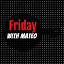 Fridaywithmateo
