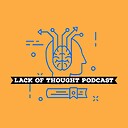 lackofthoughtpodcast