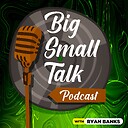 BigSmallTalkwithRyanBanks