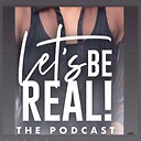 The_Lets_Be_Real_Pod_Show